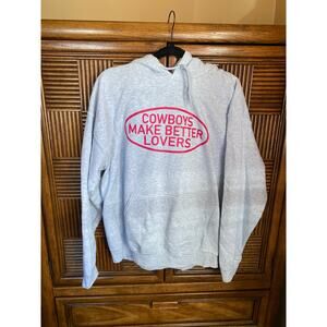Cowboys Make Better Lovers Hoodie Size L NWOT